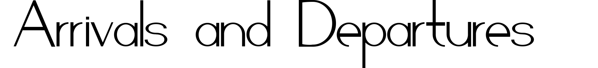 Arrivals and Departures